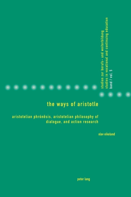 The Ways of Aristotle: Aristotelian Phrónêsis,