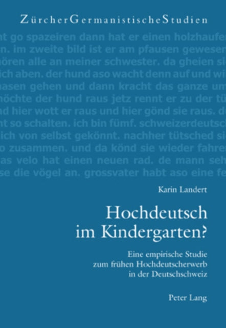 Hochdeutsch Im Kindergarten?: Eine Empirische Studie Zum Fruehen Hochdeutscherwerb in Der Deutschschweiz