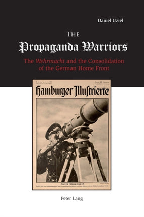 The Propaganda Warriors: The Wehrmacht and the