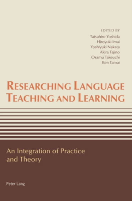 Researching Language Teaching and Learning: An Integration of Practice and Theory