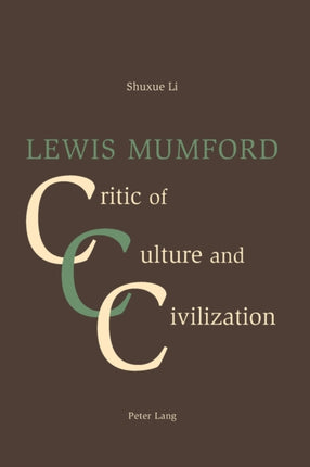 Lewis Mumford: Critic of Culture and Civilization
