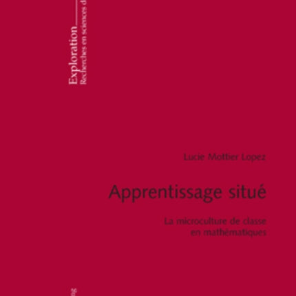 Apprentissage Situé: La Microculture de Classe En Mathématiques