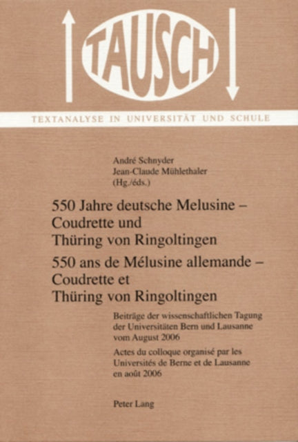 550 Jahre Deutsche Melusine - Coudrette Und Thuering Von Ringoltingen- 550 ANS de Mélusine Allemande - Coudrette Et Thuering Von Ringoltingen: Beitraege Der Wissenschaftlichen Tagung Der Universitaeten Bern Und Lausanne Vom August 2006- Act