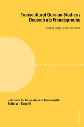 Transcultural German Studies / Deutsch als Fremdsprache: Building Bridges / Bruecken bauen