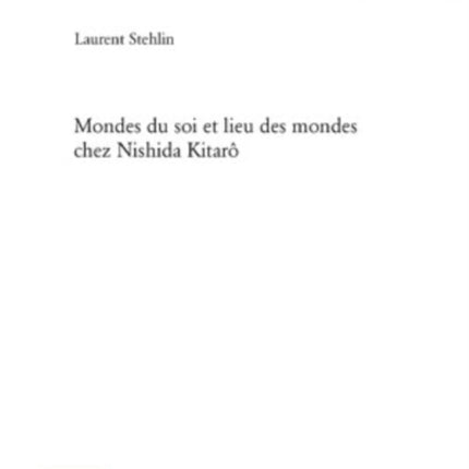 Mondes Du Soi Et Lieu Des Mondes Chez Nishida Kitarô