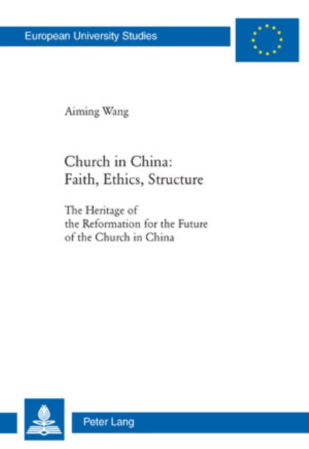 Church in China: Faith, Ethics, Structure: The