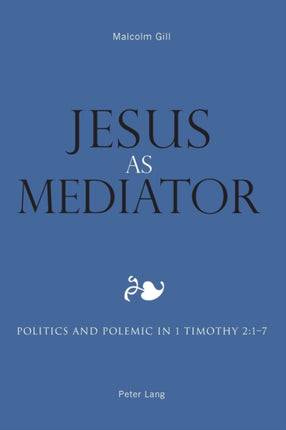 Jesus as Mediator: Politics and Polemic in 1