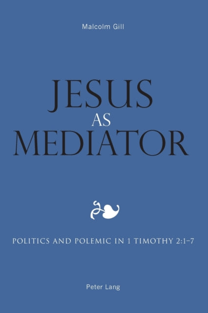 Jesus as Mediator: Politics and Polemic in 1