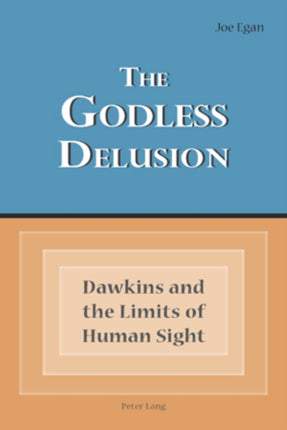 The Godless Delusion: Dawkins and the Limits of