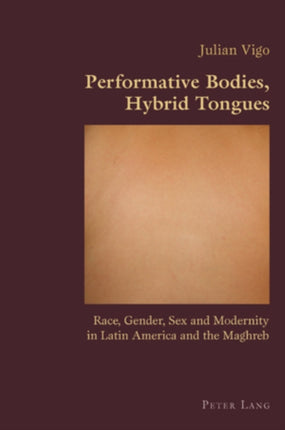 Performative Bodies, Hybrid Tongues: Race,