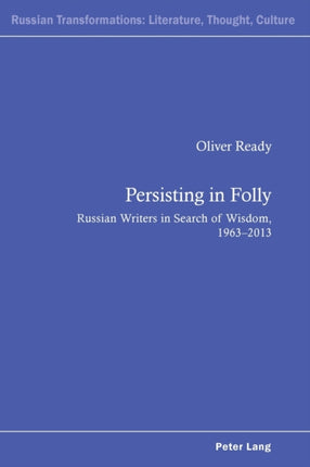 Persisting in Folly: Russian Writers in Search of