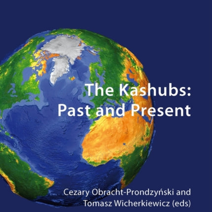 The Kashubs: Past and Present: Past and Present