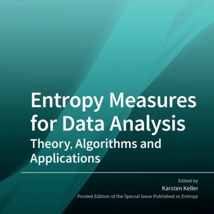 Entropy Measures for Data Analysis: Theory, Algorithms and Applications