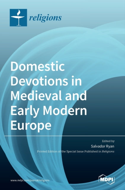 Domestic Devotions in Medieval and Early Modern
