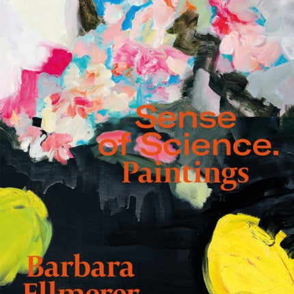 Barbara Ellmerer. Sense of Science: Paintings