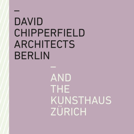 David Chipperfield Architects Berlin and the Kunsthaus Zürich