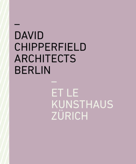 David Chipperfield Architects Berlin et le Kunsthaus Zürich