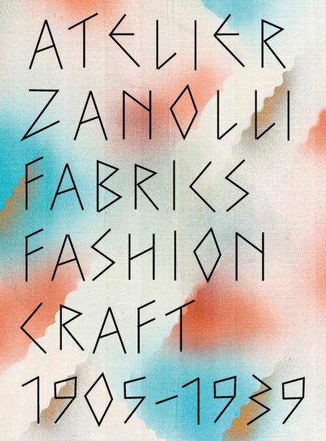 Atelier Zanolli: Fabrics, Fashion, Craft 1905–1939