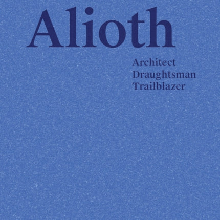 Max Alioth: Architect, Draughtsman, Trailblazer