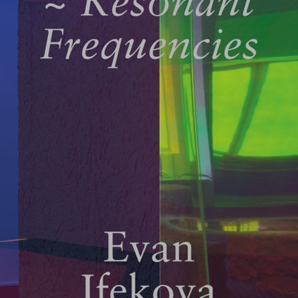 Evan Ifekoya: Resonant Frequencies