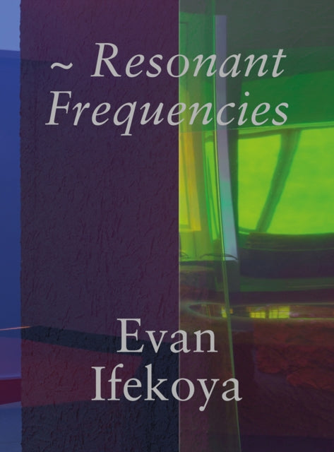 Evan Ifekoya: Resonant Frequencies