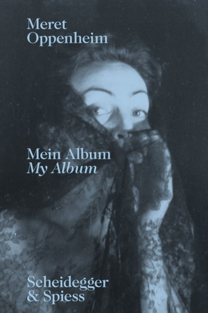 Meret Oppenheim – My Album: From Childhood to 1943