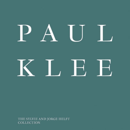 Paul Klee: The Sylvie and Jorge Helft Collection