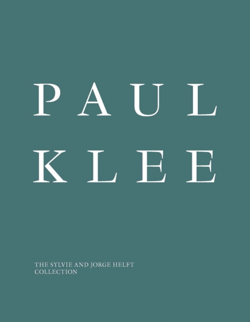 Paul Klee: The Sylvie and Jorge Helft Collection