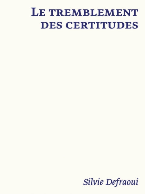 Le tremblement des certitudes: Silvie Defraoui