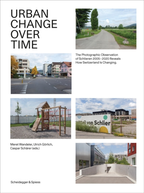 Urban Change Over Time: The Photographic Observation of Schlieren 2005–2020 Reveals How Switzerland Is Changing