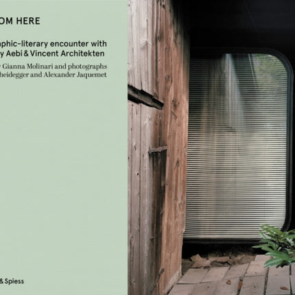 Seen From Here: A photographic-literary encounter with buildings by Aebi & Vincent Architekten