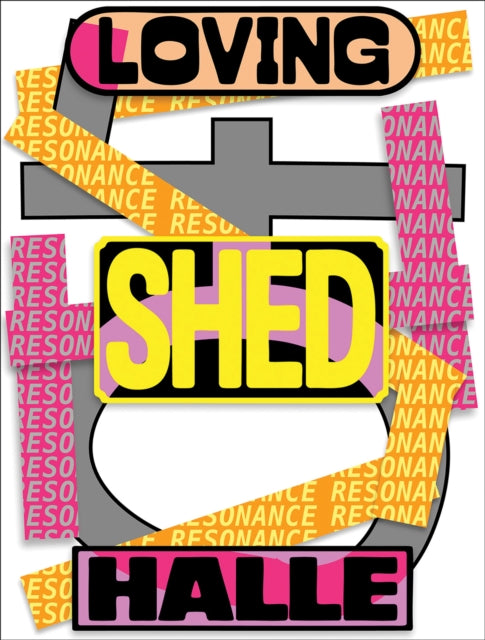 Loving Shedhalle  Resonance