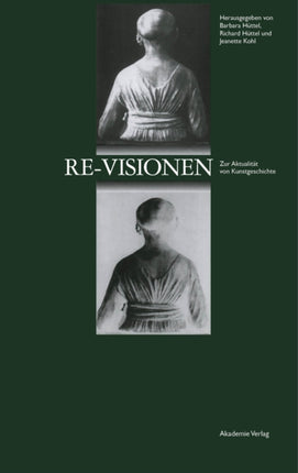 Re-Visionen: Zur Aktualitat Von Kunstgeschichte