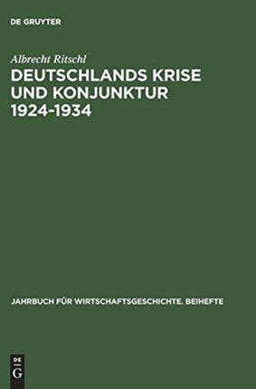 Deutschlands Krise Und Konjunktur 1924 1934: