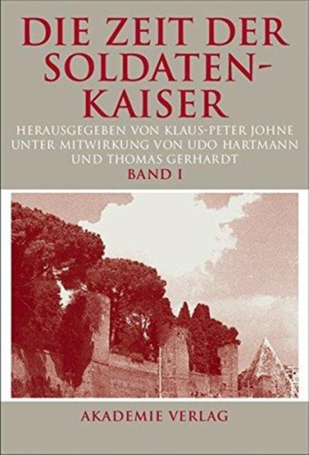 Die Zeit Der Soldatenkaiser: Krise Und Transformation Des Römischen Reiches Im 3. Jahrhundert N. Chr. (235-284)