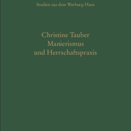 Manierismus Und Herrschaftspraxis: Die Kunst Der