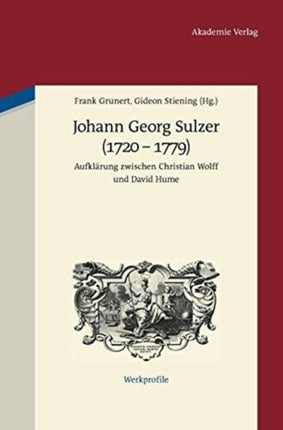 Johann Georg Sulzer (1720-1779): Aufklärung Zwischen Christian Wolff Und David Hume