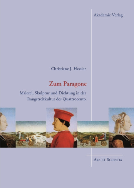 Zum Paragone: Malerei, Skulptur und Dichtung in der Rangstreitkultur des Quattrocento