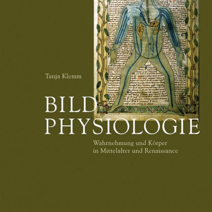 Bildphysiologie: Wahrnehmung und Körper in Mittelalter und Renaissance