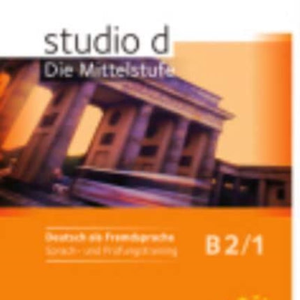 studio d  Die Mittelstufe Arbeitsheft Trainieren und Testen B2 Band 1