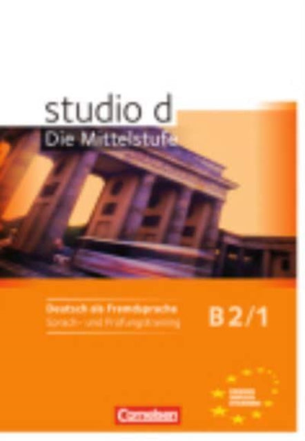 studio d  Die Mittelstufe Arbeitsheft Trainieren und Testen B2 Band 1