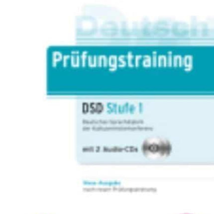 Prufungstraining DaF: Deutsches Sprachdiplom DSD Stufe 1 (A2 - B1)