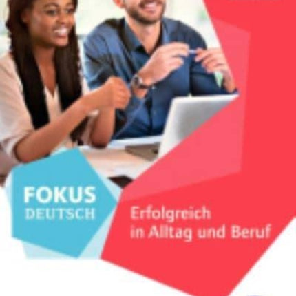 Fokus Deutsch Erfolgreich in Alltag und Beruf