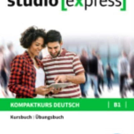 Studio Express Kurs und Ubungsbuch B1