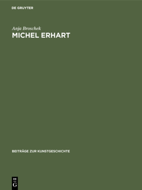 Michel Erhart: Ein Beitrag zur schwäbischen Plastik der Spätgotik