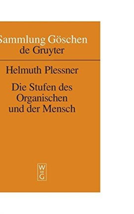 Die Stufen Des Organischen Und Der Mensch: Einleitung in Die Philosophische Anthropologie