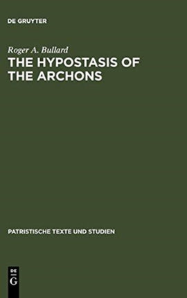 The Hypostasis of the Archons: The Coptic Text with Translation and Commentary