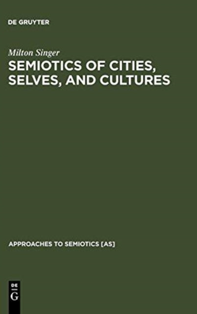 Semiotics of Cities, Selves, and Cultures: Explorations in Semiotic Anthropology