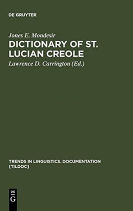 Dictionary of St. Lucian Creole: Part 1: Kwéyòl - English, Part 2: English - Kwéyòl