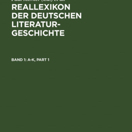 Reallexikon Der Deutschen Literaturgeschichte: Band 1: A-K. Band 2: L-O. Band 3: P-Sk. Band 4: Sl-Z. Band 5: Sachregister